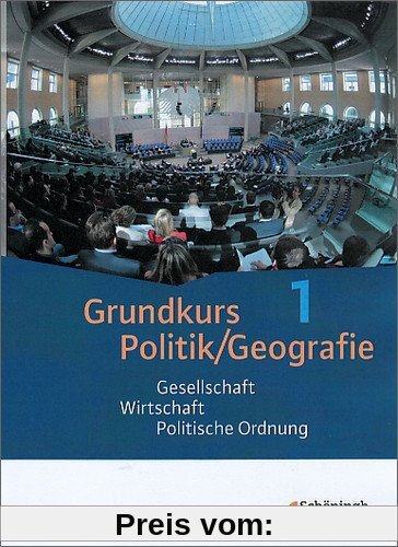 Grundkurs Politik/Geografie - Arbeitsbücher für die gymnasiale Oberstufe in Rheinland-Pfalz: Band 1 (Jahrgang 11): Gesellschaft - Wirtschaft - Politische Ordnung